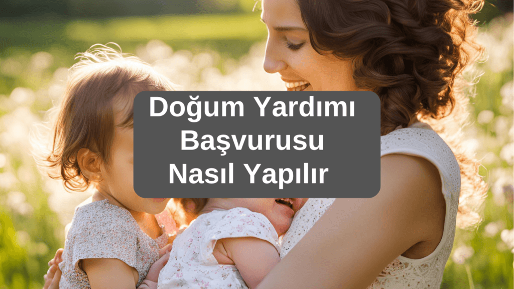 DoğumYardımı Başvurusu e-Devlet Üzerinden Nasıl Yapılır