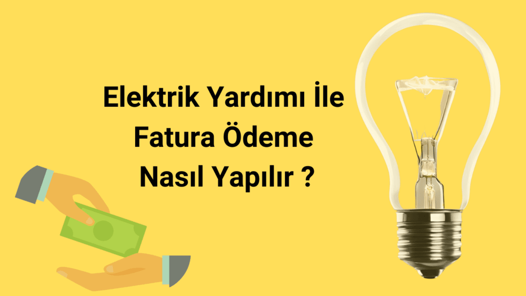 Elektrik Yardımı İle Fatura Ödeme Nasıl Yapılır