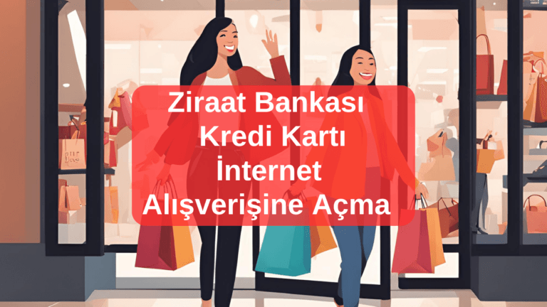Ziraat Bankası Kredi Kartı İnternet Alışverişine Nasıl Açılır