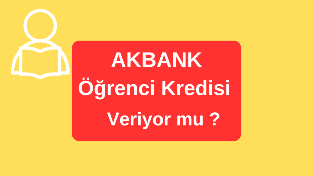 Akbank Öğrenciye kredi veriyormu