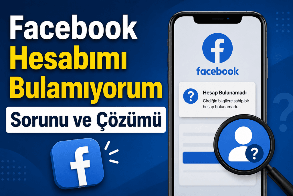 Facebook Hesabımı Bulamıyorum