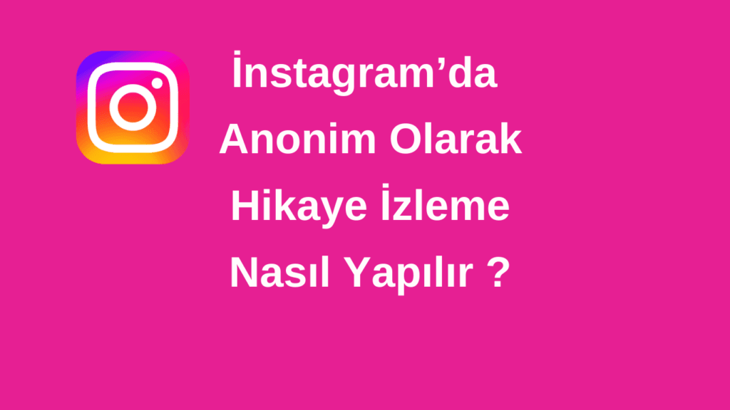 İnstagramda Anonim Hikaye İzleme