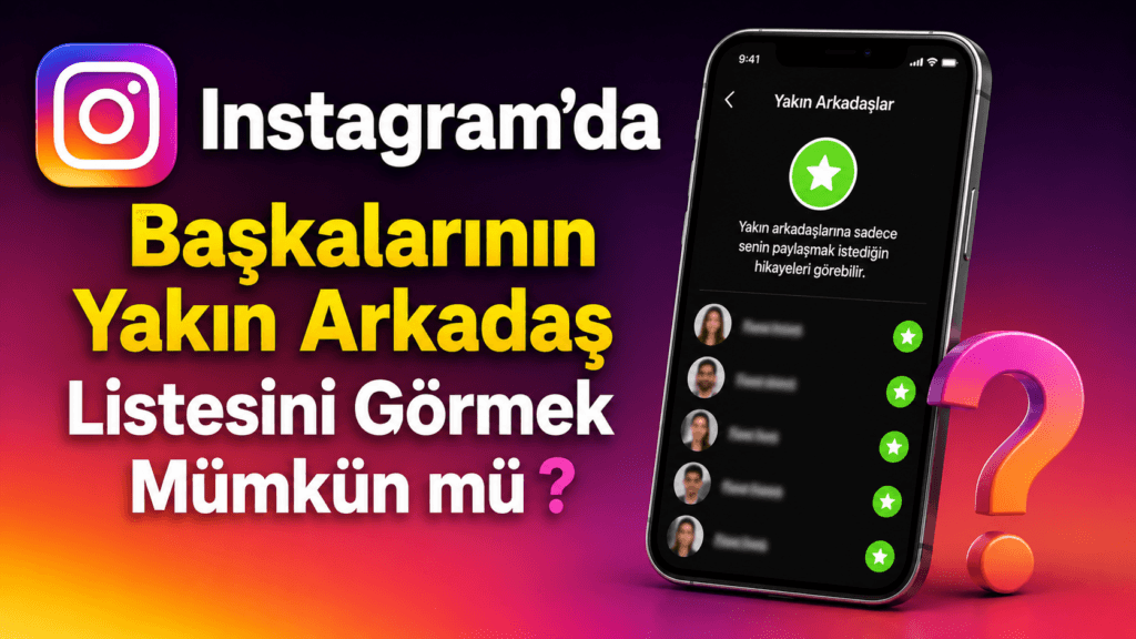 İnstagramda başkasının Yakın Arkadaş Listesini Görmek