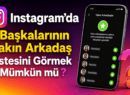 Instagram’da Başkasının Yakın Arkadaş Listesini Görmek Mümkün mü ?