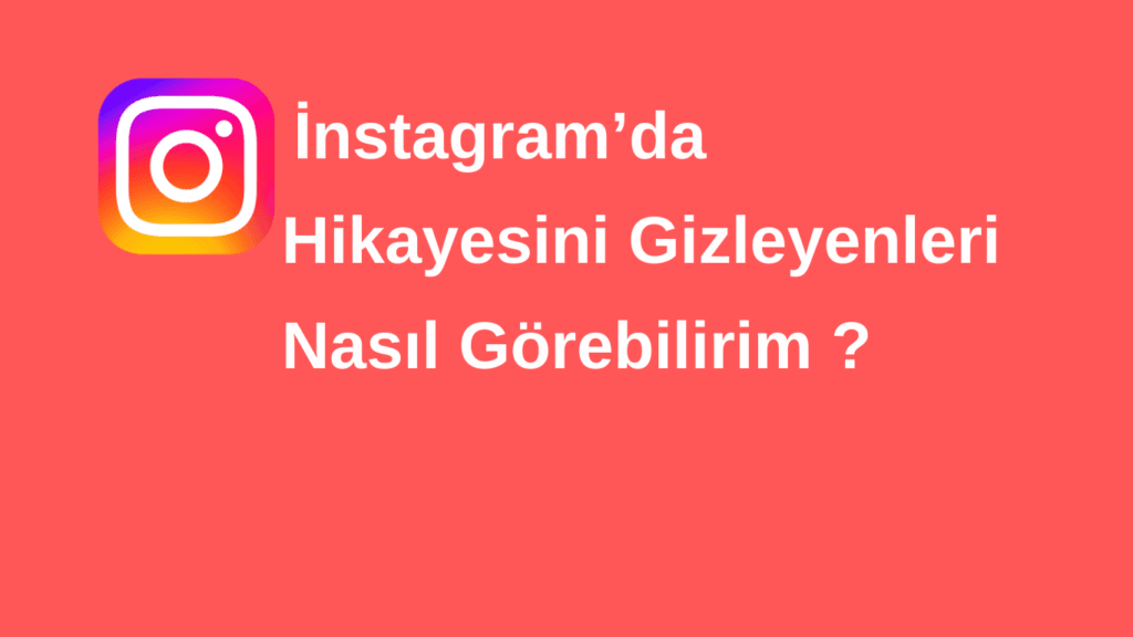 İnstagram Hikaye Gizleyenleri Görme