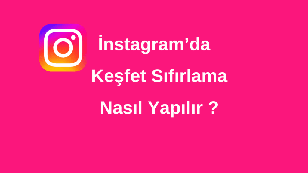 İnstagram Algoritma (Keşfet) Sıfırlama