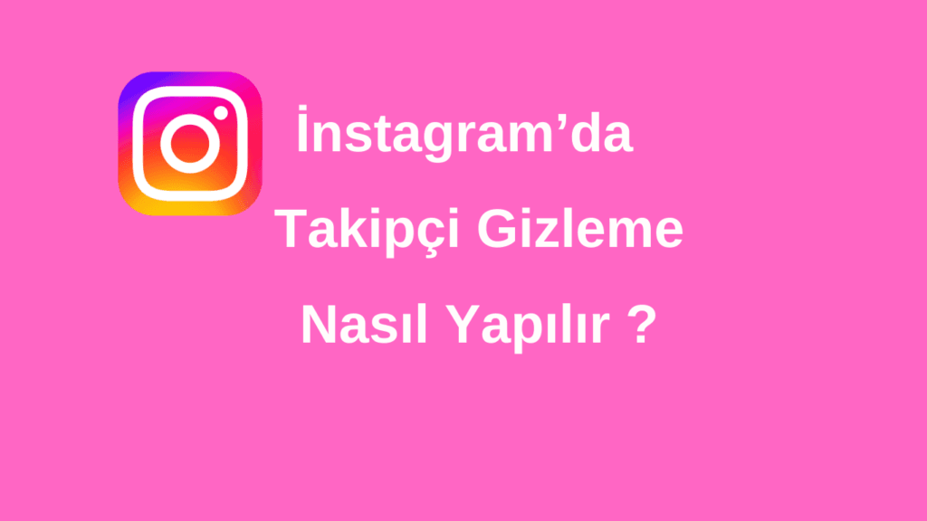 İnstagramda Beni Takip Edenler Takipçilerimi Görmesin