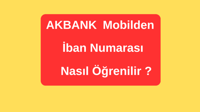 Akbank Mobil’den IBAN Numarası Öğrenme