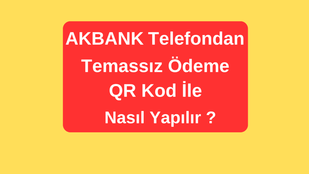 Akbank Telefondan Temassız Ödeme