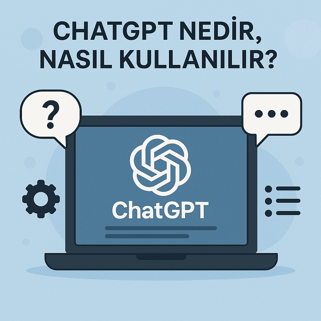 Chatgpt Nedir Nasıl Kullanılır
