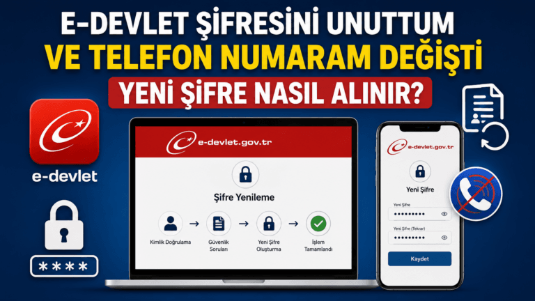 E-Devlet Şifresini Unuttum ve Telefon Numaram Değişti
