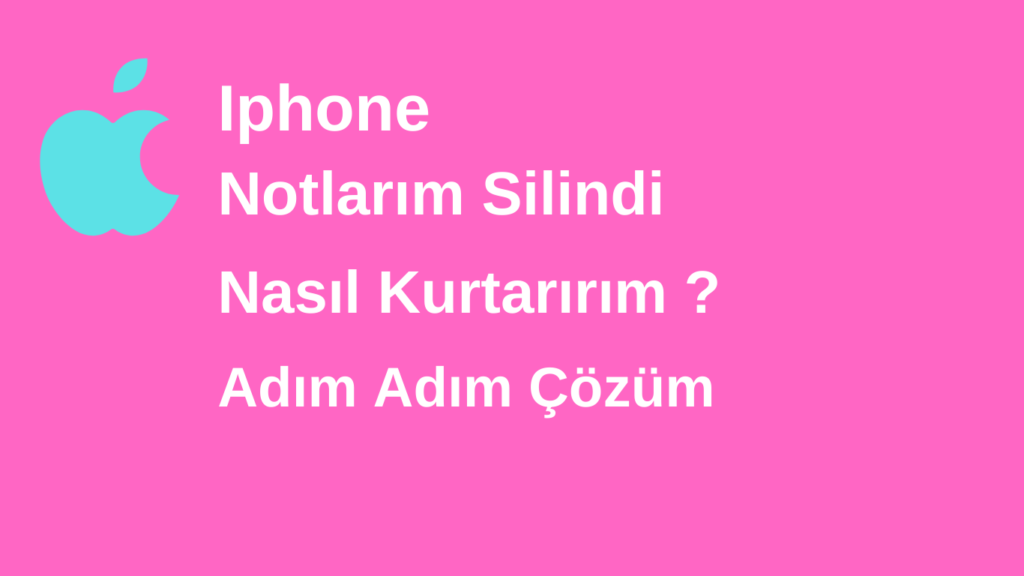 iPhone Notlarım Silindi