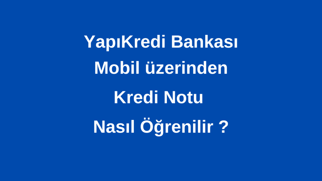 Kredi Notu Öğrenme Yapı Kredi