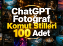 ChatGPT Fotoğraf Komut Stilleri 100 Adet