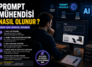 Prompt Mühendisi Nasıl Olunur ? 2026 İçin Güncel Rehber
