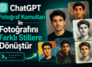 ChatGPT Fotoğraf Komutları ile Fotoğrafını Farklı Stillere Dönüştür