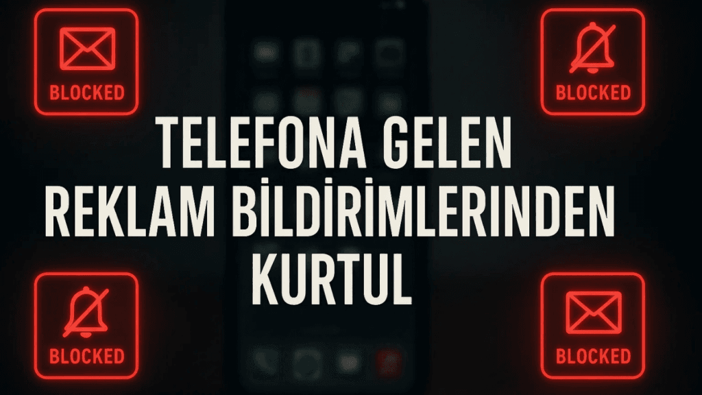 Telefona Sürekli Reklam Bildirimleri Geliyor