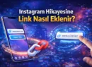 İnstagram hikayesine link ekleme nasıl yapılır Adım Adım Nasıl Yapılacağı