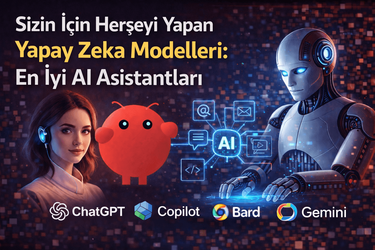 Sizin İçin Herşeyi Yapan Yapay Zeka Modelleri: 2026’nın En İyi AI Asistanları