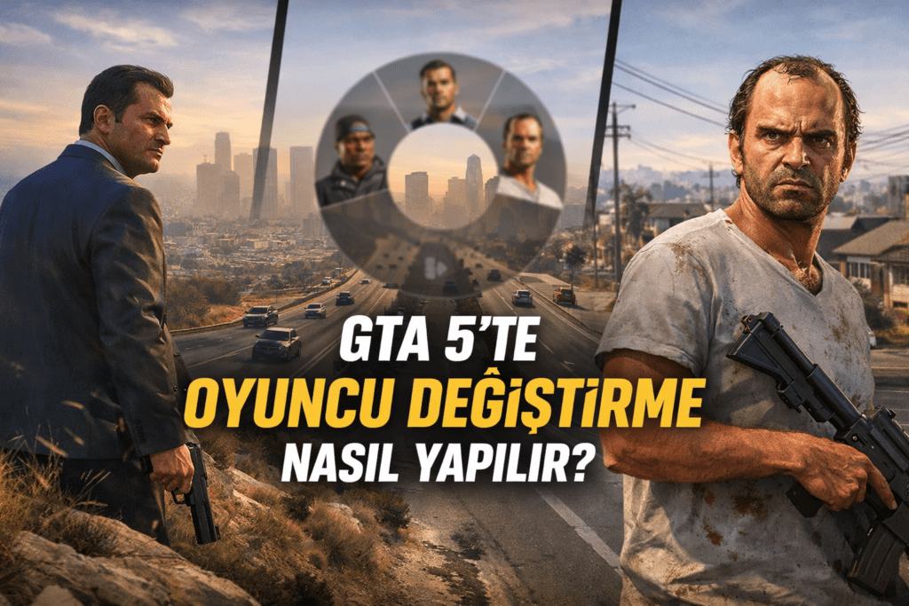 GTA 5 PC’de Oyuncu Değiştirme Nasıl Yapılır?