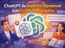 ChatGPT ile İngilizce Öğrenmek İçin En Etkili ve Popüler Promptlar