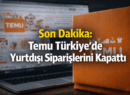SON DAKİKA: Temu Yurt Dışı Siparişlerini Kapattı! İşte Sebebi ve Detaylar