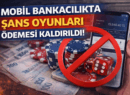 Mobil Bankacılıkta Şans Oyunları Ödemesi Kaldırıldı: Hangi Bankalar Etkilendi?