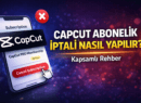 CapCut Üyelik İptali Nasıl Yapılır? (iPhone, iOS, PC ve Para İadesi Rehberi)