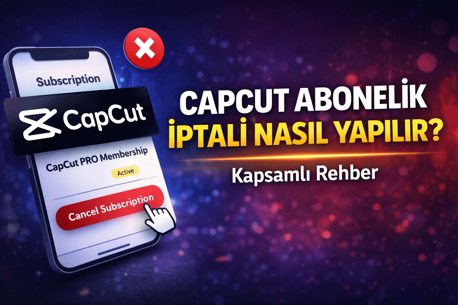 CapCut Üyelik İptali Nasıl Yapılır? (iPhone, iOS, PC ve Para İadesi Rehberi)
