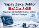 “Yapay Zeka Doktor” Duyuruldu: Yapay Zekâ Destekli Kişisel Doktor Dönemi Başlıyor