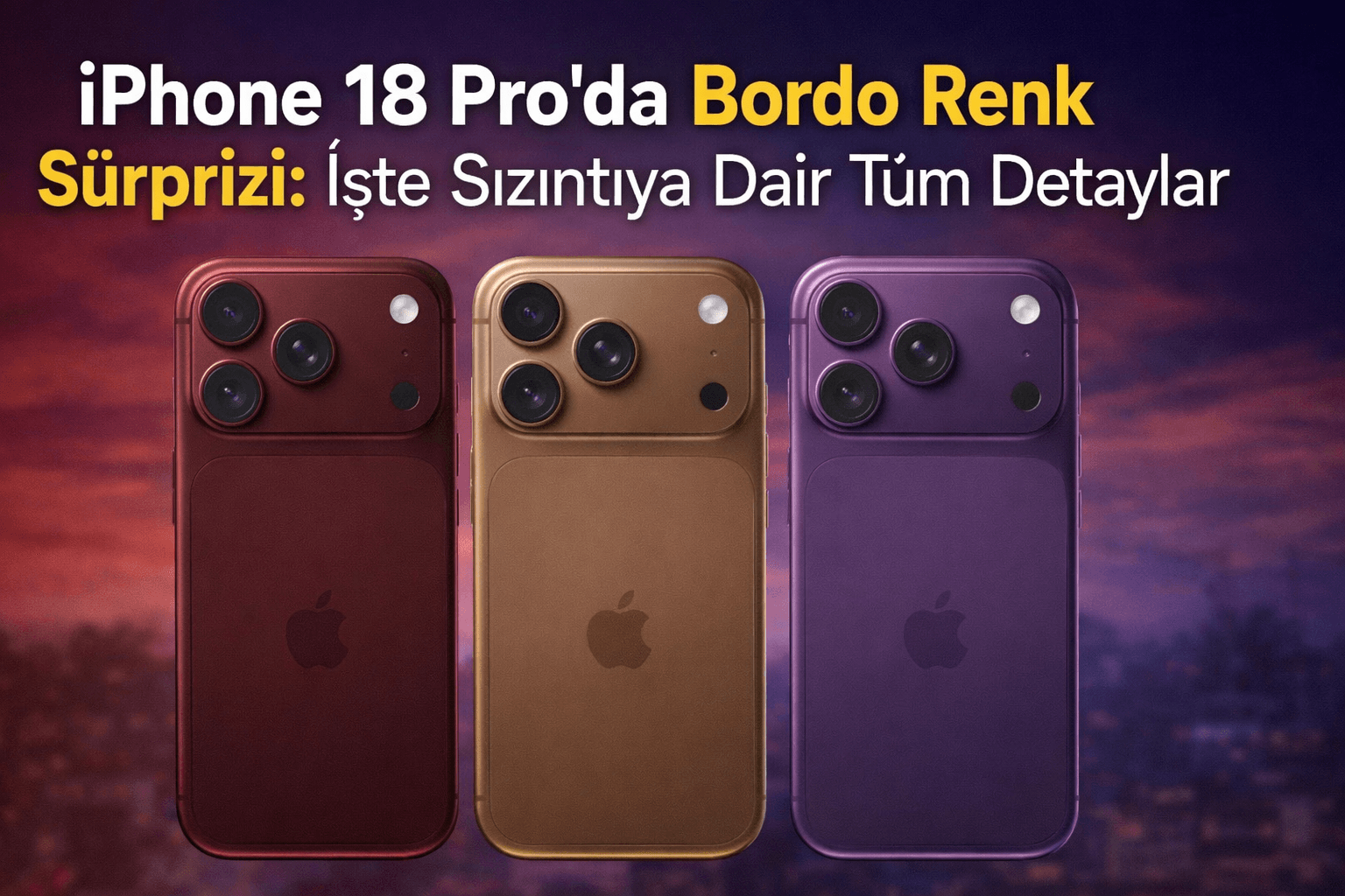 iPhone 18 Pro’da Bordo Renk Sürprizi: İşte Sızıntıya Dair Tüm Detaylar