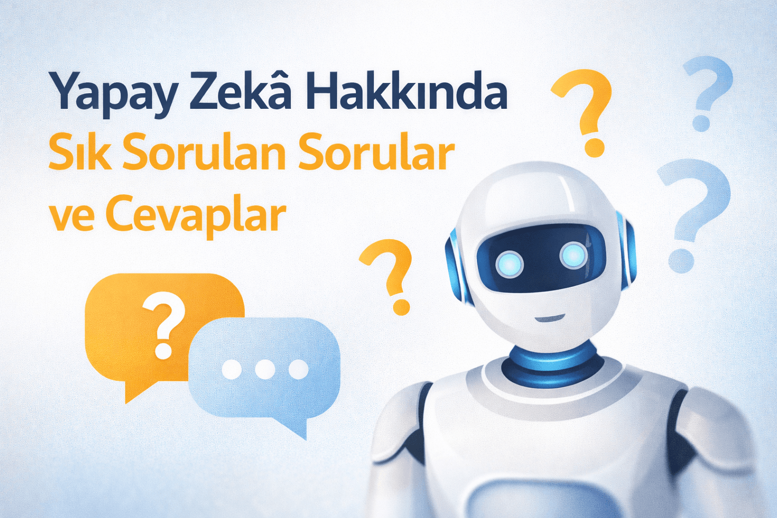 Yapay Zeka Hakkında Sık Sorulan Sorular ve Cevaplar
