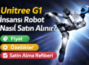 Unitree G1 İnsansı Robot Nasıl Satın Alınır? Fiyat, Özellikler ve Satın Alma Rehberi