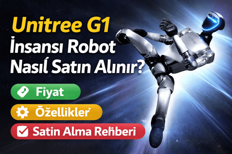 Unitree G1 İnsansı Robot Nasıl Satın Alınır