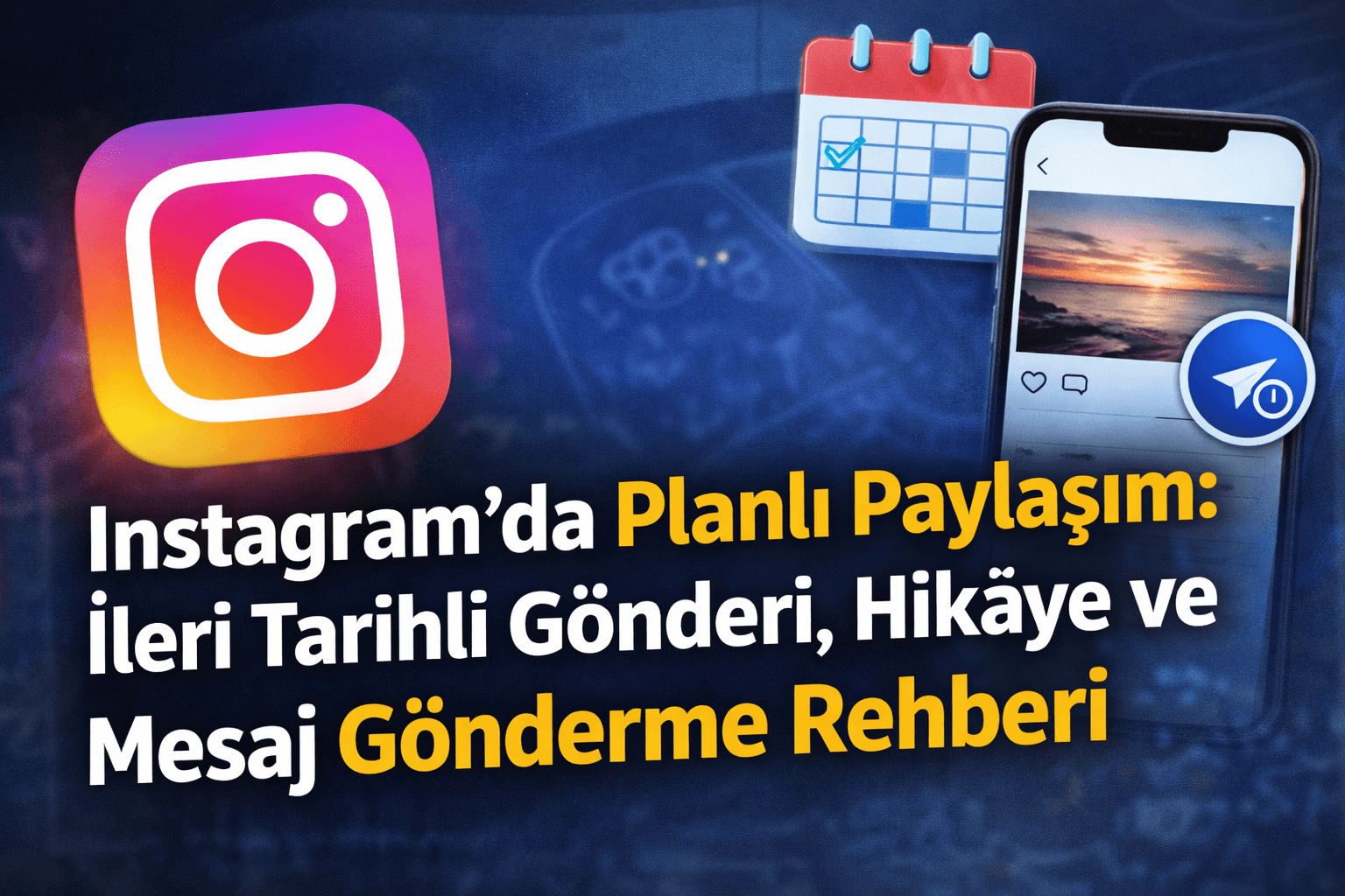 Instagram’da Planlı Paylaşım: İleri Tarihli Gönderi, Hikaye ve Mesaj Gönderme Rehberi