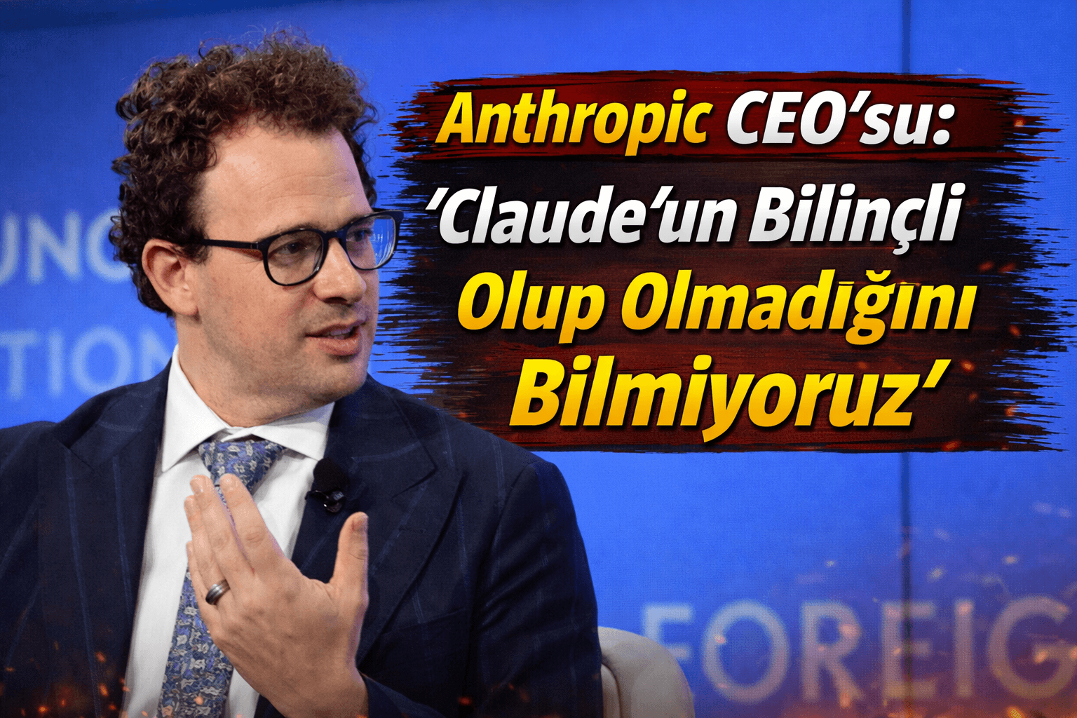 Anthropic CEO’su: “Claude’un bilinçli olup olmadığını bilmiyoruz”