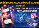 Yapay Zeka ile Mükemmel Instagram Postları Oluşturma