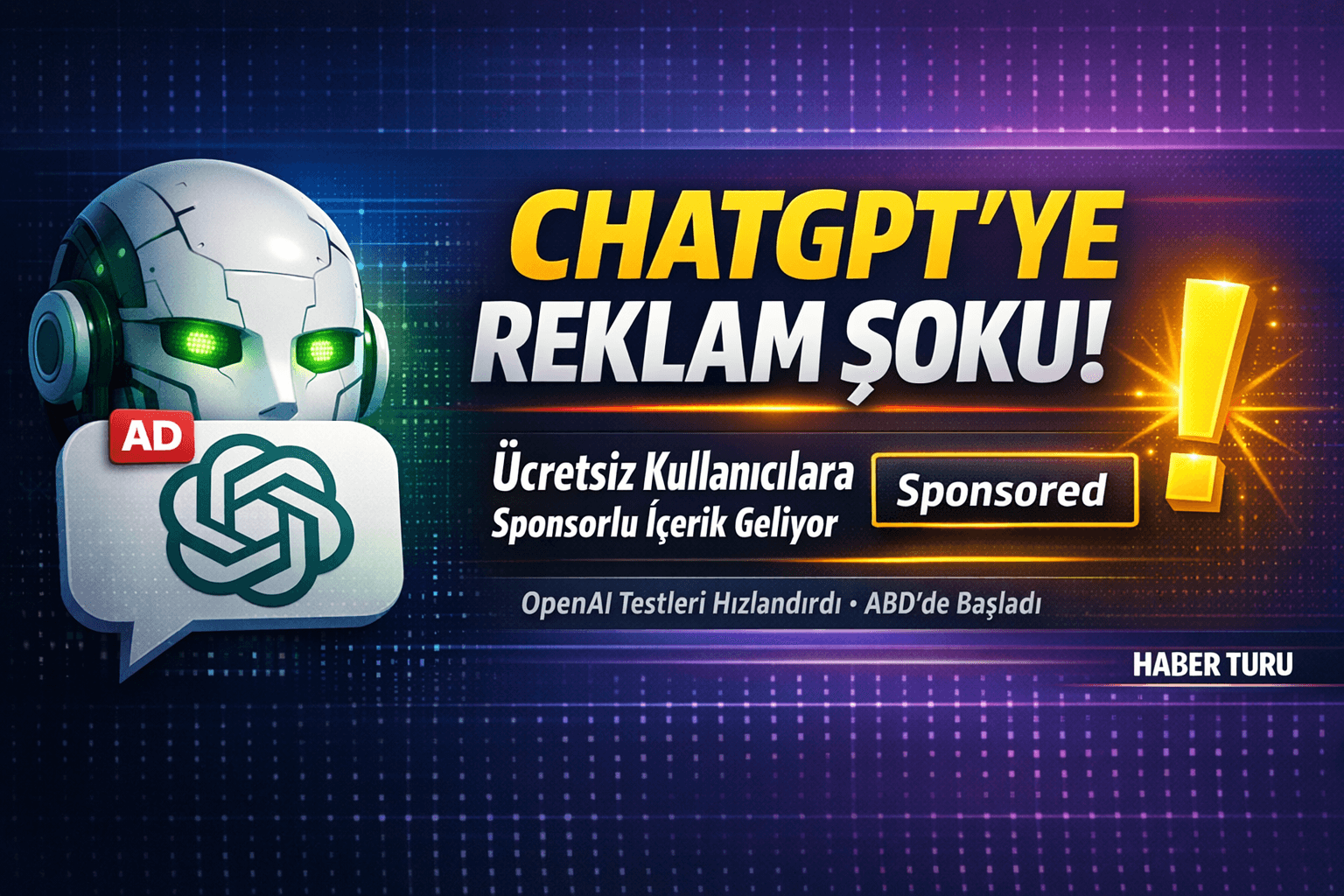 OpenAI’den Bomba Hamle: ChatGPT’ye Reklamlar Geliyor! Testler Hızlandı, Ücretsiz Kullanıcılar Şokta