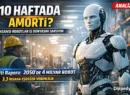 İnsansı Robotlar 10 Haftada Kendini Amorti Ediyor mu? Citi Raporu Küresel İş Gücünü Tartışmaya Açtı