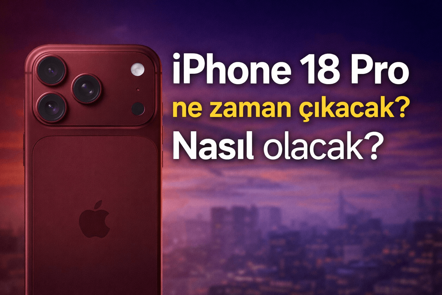 İphone 18 Pro Ne zaman Çıkacak ? Nasıl Olacak ?