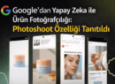 Google’dan Yapay Zeka ile Ürün Fotoğrafçılığı: Photoshoot Özelliği Tanıtıldı