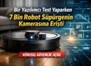 Bir Yazılımcı Test Yaparken 7 Bin Robot Süpürgenin Kamerasına Erişti