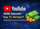 YouTube 1000 İzlenme Kaç TL Veriyor? 2026 Güncel Kazanç Rehberi