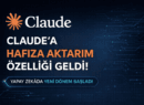 Claude’a Hafıza Özelliği Geldi: Anthropic “Persistent Memory” Dönemini Başlattı