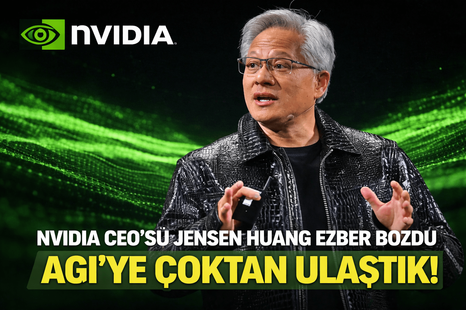 Nvidia CEO’su Jensen Huang Ezber Bozdu: “AGI’ye Çoktan Ulaştık!”