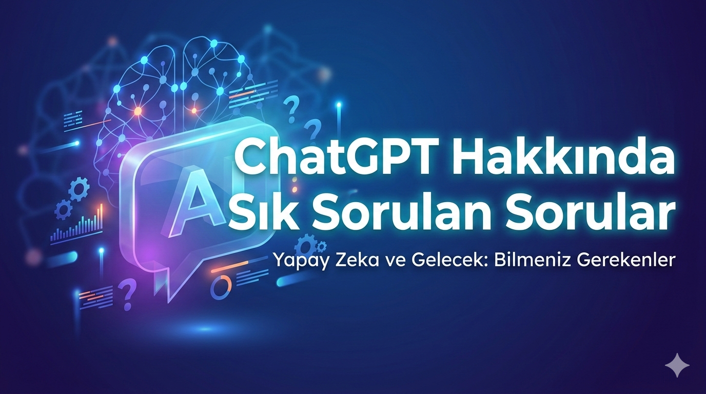 Chatgpt Hakkında Sık Sorulan Sorular