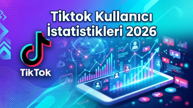 Tiktok Kullanıcı İsttaistikler 2026