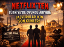 Netflix’ten Türkiye’de Oyuncu Arıyor: Başvurular İçin Son Günler!