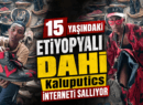 15 Yaşındaki Etiyopyalı Dahi Kaluputics İnterneti Sallıyor