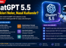 Chatgpt 5.5 Son Versiyonu Özellikleri ve Kullanım Alanları